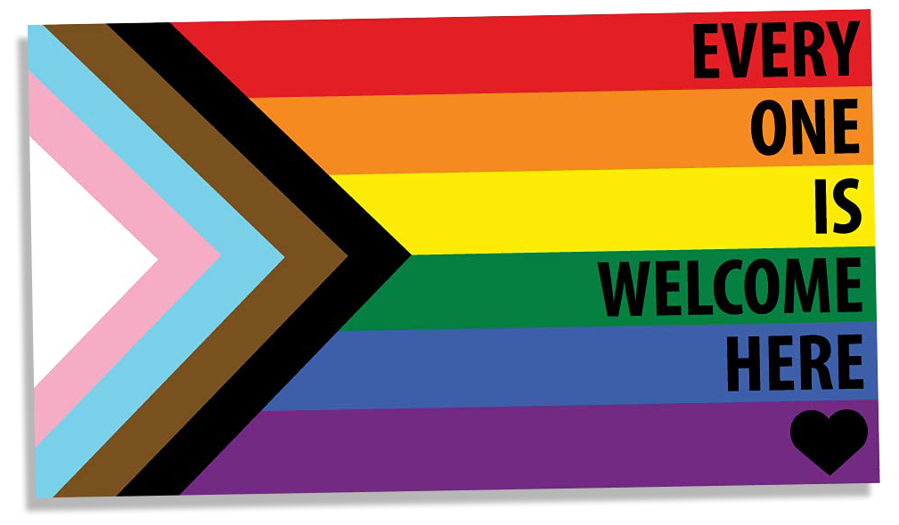 Rainbow Pride flag with bold left chevrons and the message 'EVERY ONE IS WELCOME HERE' with a small heart in the bottom-right.